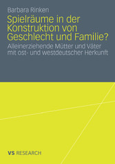 Spielräume in der Konstruktion von Geschlecht und Familie?