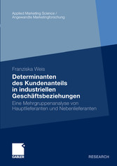 Determinanten des Kundenanteils in industriellen Geschäftsbeziehungen