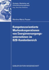 Kompetenzorientierte Markenkooperationen von Energieversorgungsunternehmen im B2B-Kundenbereich