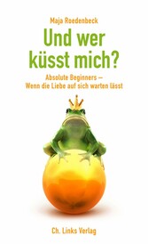 Und wer küsst mich?