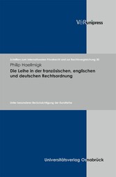 Die Leihe in der französischen, englischen und deutschen Rechtsordnung