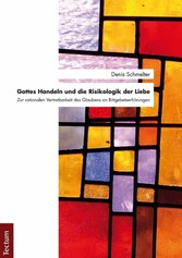 Gottes Handeln und die Risikologik der Liebe