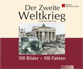 Der Zweite Weltkrieg: 100 Bilder - 100 Fakten