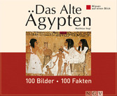 Das Alte Ägypten: 100 Bilder - 100 Fakten