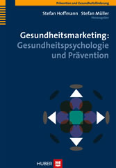 Gesundheitsmarketing: Gesundheitspsychologie und Prävention