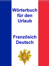 Wörterbuch für den Urlaub Französisch - Deutsch