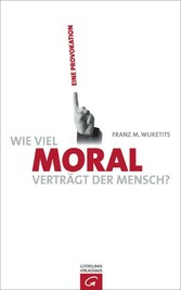 Wie viel Moral verträgt der Mensch?