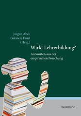 Wirkt Lehrerbildung? Antworten aus der empirischen Forschung