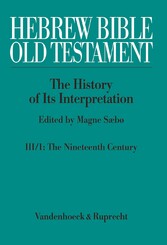 Hebrew Bible / Old Testament. III:  From Modernism to Post-Modernism. Part I: The Nineteenth Century - a Century of Modernism and Historicism