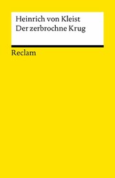 Der zerbrochne Krug: Ein Lustspiel | Enthält die Erstfassung der Schlussszene (?Variant?) | Textband mit Wort- und Sacherläuterungen