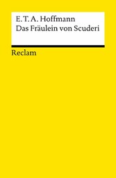 Das Fräulein von Scuderi. Erzählung aus dem Zeitalter Ludwig des Vierzehnten. Textausgabe mit Anmerkungen/Worterklärungen