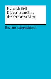 Lektüreschlüssel. Heinrich Böll: Die verlorene Ehre der Katharina Blum