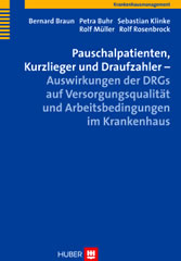 Pauschalpatienten, Kurzlieger und Draufzahler - Auswirkungen der DRGs auf Versorgungsqualität und Arbeitsbedingungen im Krankenhaus