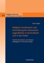 Religiöse Sozialisation und Entwicklung bei islamischen Jugendlichen in Deutschland und in der Türkei