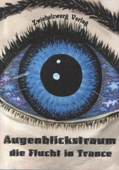 Augenblickstraum - Die Flucht in Trance