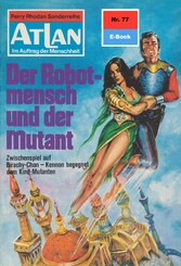 Atlan 77: Der Robotmensch und der Mutant