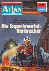 Atlan 83: Die Experimentalverbrechen