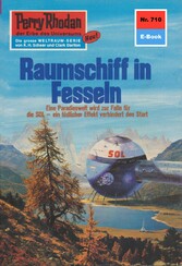 Perry Rhodan 710: Raumschiff in Fesseln