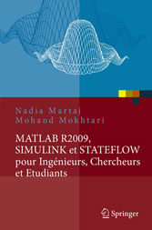 MATLAB R2009, SIMULINK et STATEFLOW pour Ingénieurs, Chercheurs et Etudiants