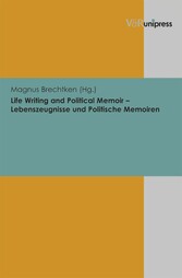 Life Writing and Political Memoir - Lebenszeugnisse und Politische Memoiren