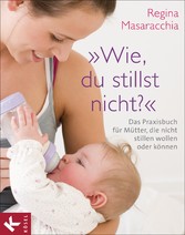 'Wie, du stillst nicht?'