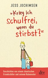 'Krieg ich schulfrei, wenn du stirbst?'