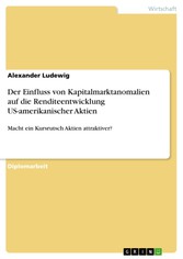 Der Einfluss von Kapitalmarktanomalien auf die Renditeentwicklung US-amerikanischer Aktien