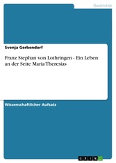 Franz Stephan von Lothringen - Ein Leben an der Seite Maria Theresias