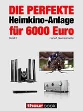 Die perfekte Heimkino-Anlage für 6000 Euro (Band 2)