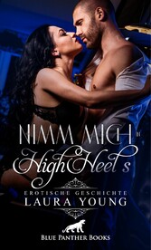 Nimm mich in HighHeels | Erotische Geschichte