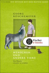 Menschen und andere Tiere. Vom Wunsch, einander zu verstehen