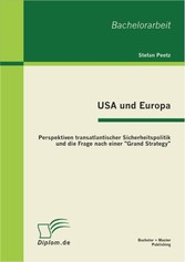 USA und Europa: Perspektiven transatlantischer Sicherheitspolitik und die Frage nach einer 'Grand Strategy'