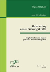 Onboarding neuer Führungskräfte: Möglichkeiten und Nutzen gezielter Personalintegration