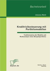 Kreditrisikosteuerung mit Portfoliomodellen: Funktionsweise der Modelle und Risikoanalyse eines Beispielportfolios