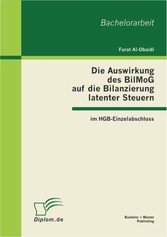 Die Auswirkung des BilMoG auf die Bilanzierung latenter Steuern im HGB-Einzelabschluss