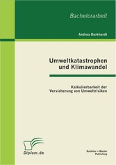 Umweltkatastrophen und Klimawandel: Kalkulierbarkeit der Versicherung von Umweltrisiken