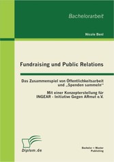 Fundraising und Public Relations: Das Zusammenspiel von Öffentlichkeitsarbeit und 'Spenden sammeln'