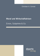 Moral und Wirtschaftskrisen - Enron, Subprime & Co.