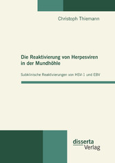 Die Reaktivierung von Herpesviren in der Mundhöhle: Subklinische Reaktivierungen von HSV-1 und EBV