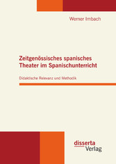 Zeitgenössisches spanisches Theater im Spanischunterricht: Didaktische Relevanz und Methodik