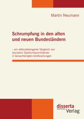 Schrumpfung in den alten und neuen Bundesländern - ein akteursbezogener Vergleich von (sozialen) Stadtumbauinitiativen in benachteiligten Großsiedlungen