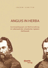 Anguis in herba: Gartenpädagogik und Weltveredlung im Lebenswerk des schwedischen Agitators Olof Eneroth