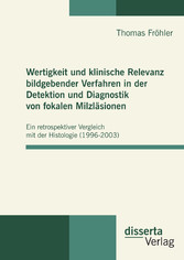 Wertigkeit und klinische Relevanz bildgebender Verfahren in der Detektion und Diagnostik von fokalen Milzläsionen