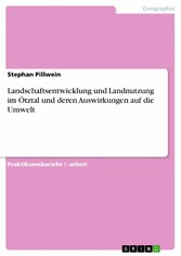 Landschaftsentwicklung und Landnutzung im Ötztal und deren Auswirkungen auf die Umwelt