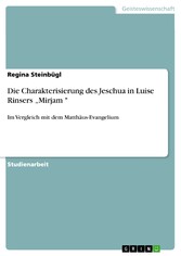 Die Charakterisierung des Jeschua  in Luise Rinsers 'Mirjam '