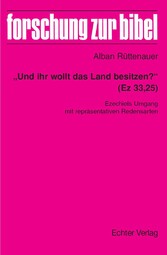 'Und ihr wollt das Land besitzen?' (Ez 33,25)