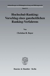 Hochschul-Ranking: Vorschlag eines ganzheitlichen Ranking-Verfahrens.