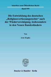 Die Entwicklung des deutschen »Religionsverfassungsrechts« nach der Wiedervereinigung, insbesondere in den Neuen Bundesländern.