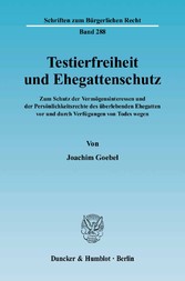 Testierfreiheit und Ehegattenschutz.