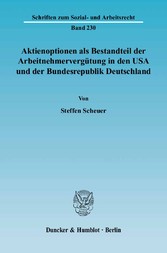 Aktienoptionen als Bestandteil der Arbeitnehmervergütung in den USA und der Bundesrepublik Deutschland.